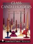 Glass Candleholders : Art Nouveau, Art Deco, Depression Era, Modern - Book
