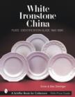 White Ironstone China : Plate Identification Guide 1840-1890 - Book
