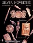 Silver Novelties in The Gilded Age : 1870-1910 - Book