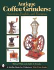 Antique Coffee Grinders : American, English, and European - Book