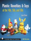 Plastic Novelties and Toys of the '40s, '50s, and '60s - Book
