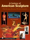 A Century of American Sculpture : The Roman Bronze Works Foundry - Book