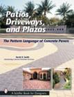 Patios, Driveways, and Plazas : The Pattern Language of Concrete Pavers - Book