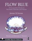 Flow Blue : A Collector's Guide to Patterns, History and Values - Book