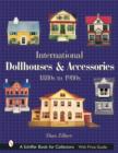 International Dollhouses and Accessories : 1880s to 1980s - Book