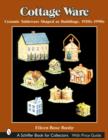 Cottage Ware : Ceramic Tableware Shaped As Buildings, 1920s-1990s - Book