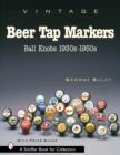 Vintage Beer Tap Markers : Ball Knobs, 1930s-1950s - Book