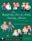 The Raggedy Ann & Andy Family Album : A Guide for Collectors - Book