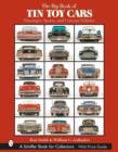 The Big Book of Tin Toy Cars: Passenger, Sports, and Concept Vehicles : Passenger, Sports, and Concept Vehicles - Book