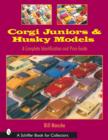 Corgi Juniors and Husky Models : A Complete Identification and Price Guide - Book
