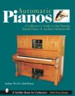 Automatic Pianos : A Collector's Guide to the Pianola, Barrel Piano, & Aeolian Orchestrelle - Book