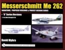 Messerschmitt Me 262: Variations, Proposed Versions & Project Designs Series : Me 262 "A" Series Versions - A-1a Jabo through A-5a - Book