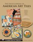 The Encyclopedia of American Art Tiles : Region 4 South and Southwestern States; Region 5 Northwest and Northern California - Book