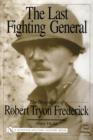 The Last Fighting General : The Biography of Robert Tryon Frederick - Book