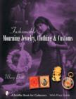 Fashionable Mourning Jewelry, Clothing, and Customs - Book