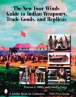 The New Four Winds Guide to Indian Weaponry, Trade Goods, and Replicas - Book