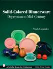 Solid-Colored Dinnerware : Depression to Mid-Century - Book