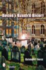 Boston's Haunted History : Exploring the Ghosts and Graves of Beantown - Book