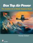 Box Top Air Power : The Aviation Art of Model Airplane Boxes - Book