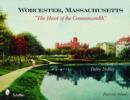 Worcester, Massachusetts : "The Heart of the Commonwealth" - Book