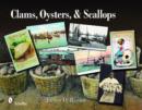 Clams, Oysters, and Scallops : An Illustrated History - Book