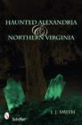 Haunted Alexandria & Northern Virginia - Book