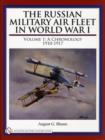 The Russian Military Air Fleet in World War I : Volume I: A Chronology, 1910-1917 - Book