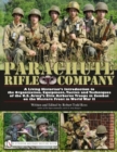 Parachute Rifle Company : A Living Historian’s Introduction to the Organization, Equipment, Tactics and Techniques of the U.S. Army’s Elite Airborne Troops in Combat on the Western Front in World War - Book