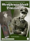 Uniforms and Insignia of the Grossdeutschland Division : Volume 3 - Book