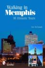 Walking in Memphis: 16 Historic Tours : 16 Historic Tours - Book