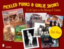 Pickled Punks and Girlie Shows: A Life Spent on the Midways of America : A Life Spent on the Midways of America - Book