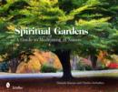 Spiritual Gardens : A Guide to Meditating in Nature - Book