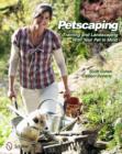 Petscaping : Training and Landscaping with Your Pet in Mind - Book