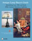 Antique Lamp Buyer's Guide : Identifying Late 19th and Early 20th Century American Lighting - Book