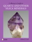 Collector's Guide to Quartz and Other Silica Minerals - Book