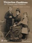 Victorian Fashions for Women and Children : Society's Impact on Dress - Book
