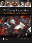 Pit Firing Ceramics : Modern Methods, Ancient Traditions - Book