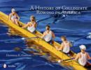 A History of Collegiate Rowing in America - Book