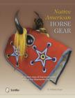 Native American Horse Gear : A Golden Age of Equine-Inspired Art of the Nineteenth Century - Book