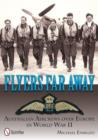 Flyers Far Away : Australian Aircrews over Europe in World War II - Book
