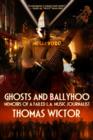 Ghosts and Ballyhoo : Memoirs of a Failed L.A. Music Journalist - Book