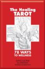 The Healing Tarot : 78 Ways to Wellness - Book