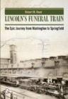 Lincoln's Funeral Train : The Epic Journey from Washington to Springfield - Book