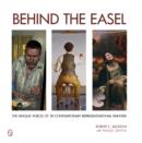 Behind the Easel : The Unique Voices of 20 Contemporary Representational Painters - Book