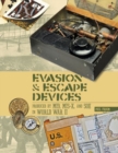 Evasion and Escape Devices Produced by MI9, MIS-X, and SOE in World War II - Book