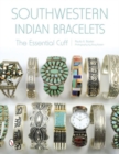 Southwestern Indian Bracelets : The Essential Cuff - Book