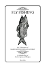 Fly Fishing the Tidewaters of Maryland's Chesapeake Bay : A Calendar Year of Stories, Spots, and Recipes - Book