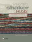 Weaving Shaker Rugs : Traditional Techniques to Create Beautiful Reproduction Rugs and Tapes - Book