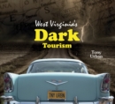 West Virginia's Dark Tourism - Book