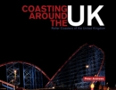 Coasting Around the UK : Roller Coasters of the United Kingdom - Book